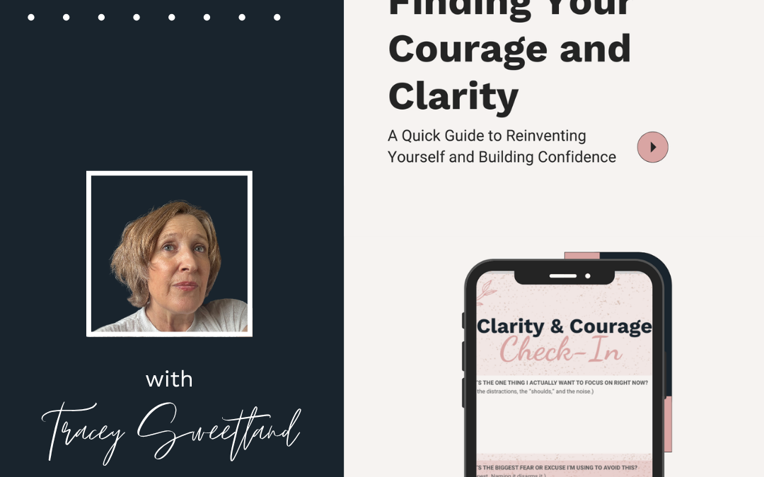 Finding Your Courage and Clarity: A Step-by-Step Guide to Reinvention