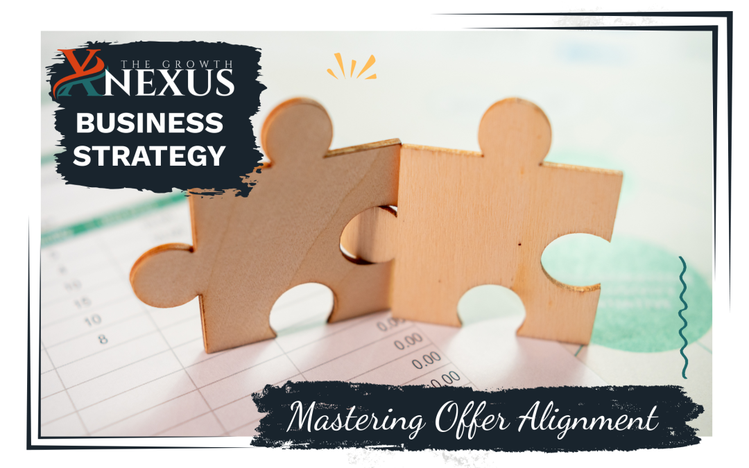 Mastering Offer Alignment: Crafting Irresistible Offers That Speak to Your Ideal Clients